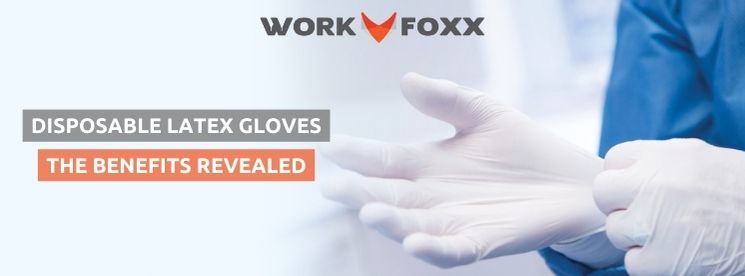 Latex gloves - the benefits revealed Disposable Latex Gloves